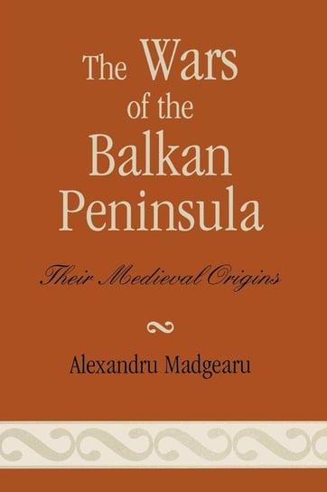 The Wars of the Balkan Peninsula Madgearu Alexandru