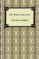 The Wars of the Jews Titus Flavius Josephus