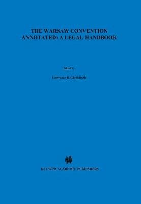 The Warsaw Convention Annotated: A Legal Handbook: A Legal Handbook Goldhirsch Lawrence B.