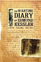 The Wartime Diary of Edmund Kessler Kessler Edmund