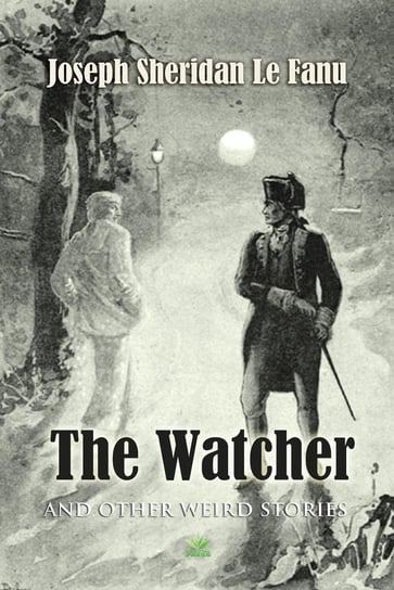 The Watcher And Other Weird Stories Le Fanu Joseph Sheridan