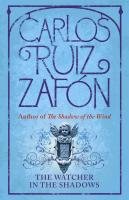 The Watcher in the Shadows Ruiz Zafon Carlos