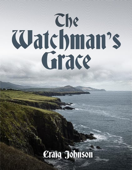 The Watchman's Grace Craig Johnson