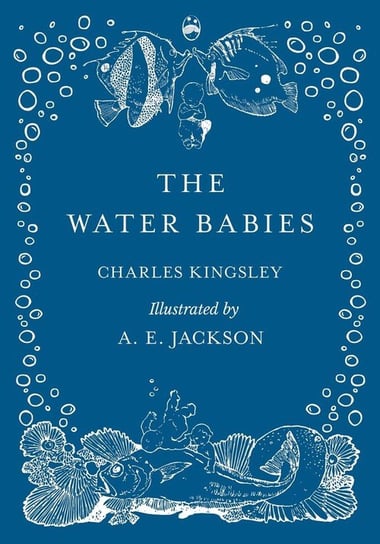 The Water Babies - Illustrated by A. E. Jackson Charles Kingsley