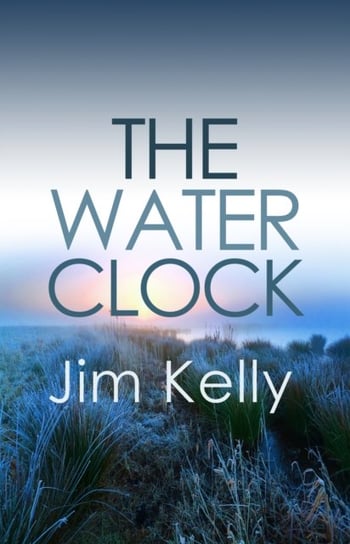 The Water Clock: A disturbing mystery is revealed in Cambridgeshire Kelly Jim