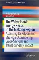 The Water-Food-Energy Plexus in the Mekong Region Smajgl Alexander, Ward John