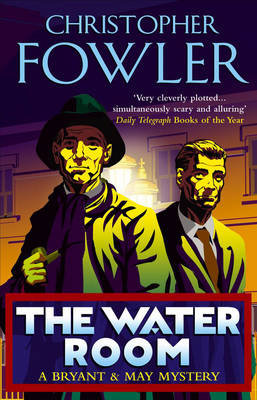 The Water Room: (Bryant & May Book 2) Fowler Christopher