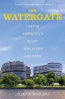 The Watergate: Inside America's Most Infamous Address Rodota Joseph