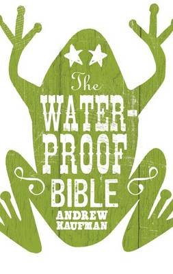 The Waterproof Bible Kaufman Andrew
