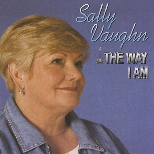 The Way I Am Sally Vaughn