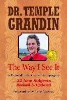 The Way I See It: A Personal Look at Autism & Asperger's: 32 New Subject Revised & Expanded, 4th Edition Grandin Temple