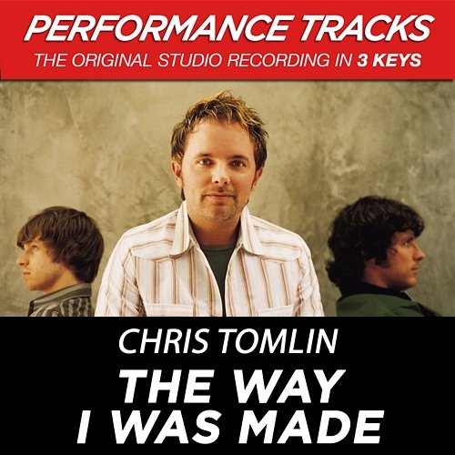 The Way I Was Made Chris Tomlin