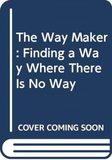 The Way Maker: Finding a Way Where There Is No Way Voskamp Ann