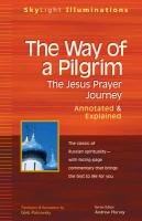 The Way of a Pilgrim: The Jesus Prayer Journey Annotated & Explained Pokrovsky Gleb