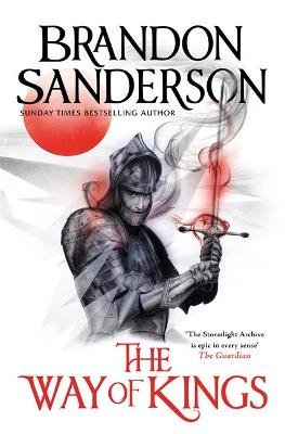 The Way of Kings: The first book of the breathtaking epic Stormlight Archive from the worldwide fantasy sensation Sanderson Brandon