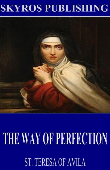 The Way of Perfection Św. Teresa z Avili