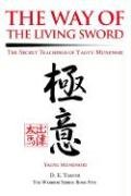 The Way of the Living Sword: The Secret Teachings of Yagyu Munenori Munenori Yagyu, Tarver D. E.