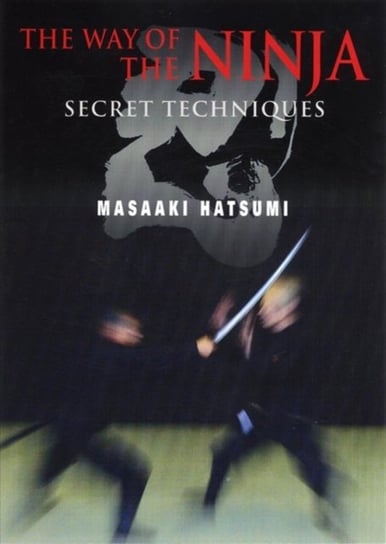 The Way of the Ninja: Secret Techniques Hatsumi Masaaki