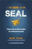 The Way of the SEAL: Think Like an Elite Warrior to Lead and Succeed Divine Mark, Edelhertz Machate Allyson