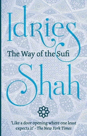 The Way of the Sufi Shah Idries