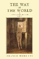 The Way of the World: The Bildungsroman in European Culture Moretti Franco