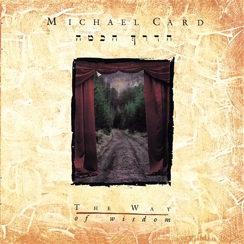 The Way Of Wisdom Michael Card