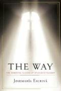 The Way: The Essential Classic of Opus Dei's Founder Escriva Josemaria