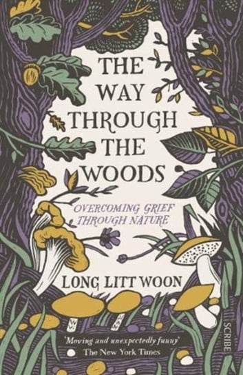The Way Through the Woods: overcoming grief through nature Long Litt Woon