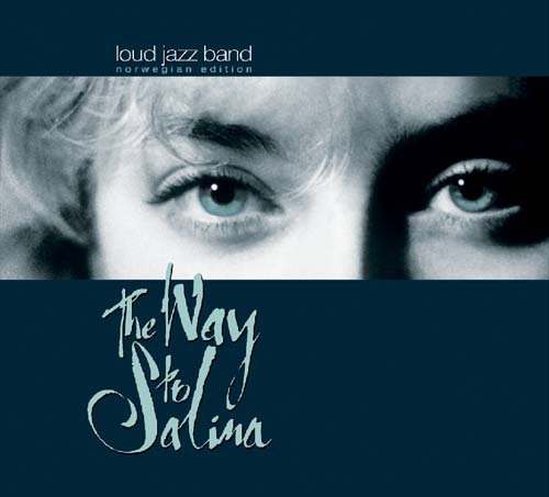 The Way To Salina Loud Jazz Band