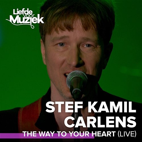 The Way To Your Heart (Live - uit Liefde voor Muziek) Stef Kamil Carlens
