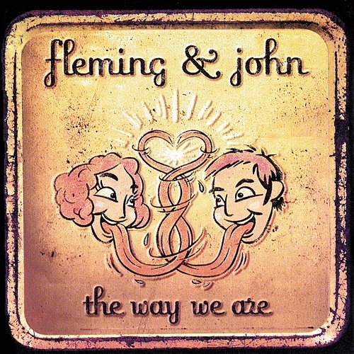 The Way We Are Fleming & John