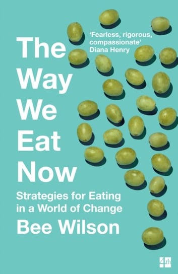 The Way We Eat Now: Strategies for Eating in a World of Change Wilson Bee