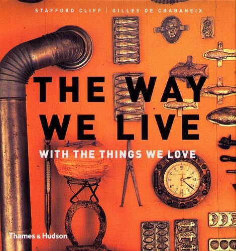 The Way We Live: With the Things We Love Stafford Cliff, De Chabaneix Gilles