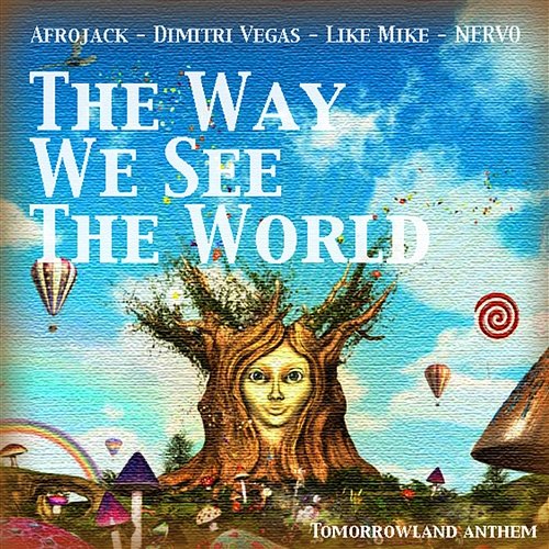 The Way We See The World Afrojack, Dimitri Vegas, Like Mike & Nervo