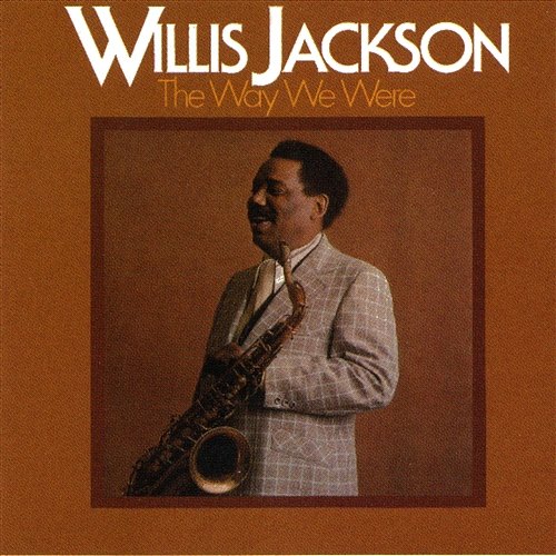 The Way We Were Willis Jackson