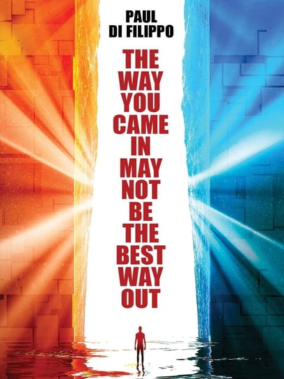 The Way You Came In May Not Be the Best Way Out Di Filippo Paul