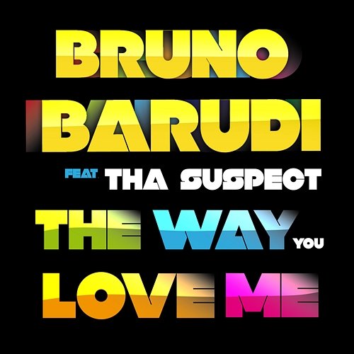 The Way You Love Me Bruno Barudi feat. Tha Suspect