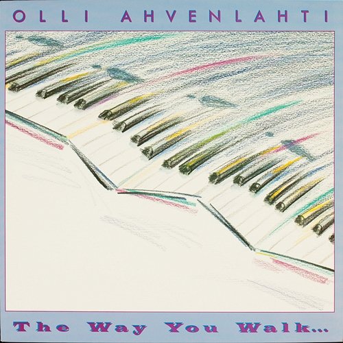 The Way You Walk Olli Ahvenlahti