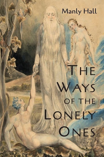 The Ways of the Lonely Ones Hall Manly  P.