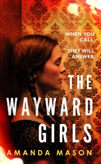 The Wayward Girls: A captivating ghost story by a modern Daphne du Maurier Amanda Mason