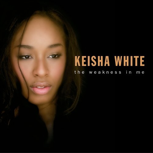 The Weakness In Me Keisha White