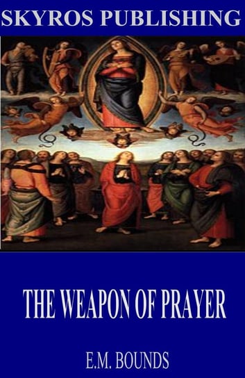 The Weapon of Prayer Bounds E. M.