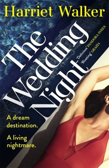 The Wedding Night: A stylish and gripping thriller about deception and female friendship Walker Harriet