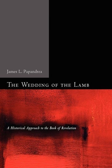 The Wedding of the Lamb Papandrea James L.