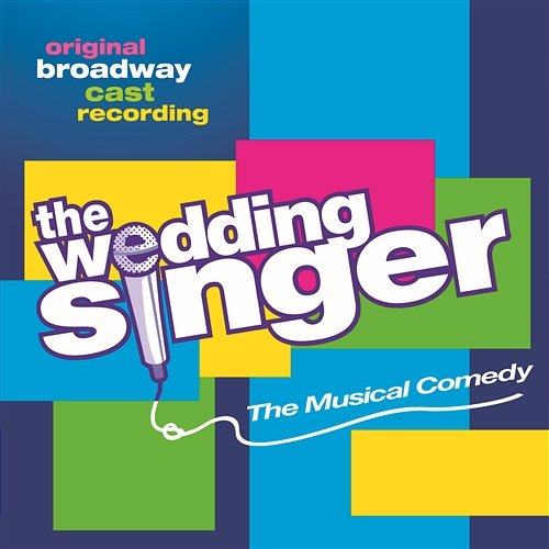 The Wedding Singer (Original Broadway Cast Recording) Original Broadway Cast of The Wedding Singer