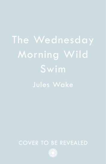 The Wednesday Morning Wild Swim Wake Jules