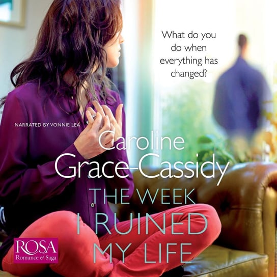 The Week I Ruined My Life Caroline Grace-Cassidy