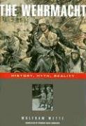The Wehrmacht: History, Myth, Reality Wette Wolfram