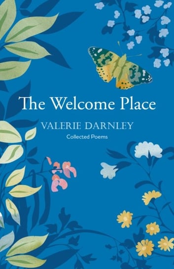 The Welcome Place: An honest and enchantingly well-observed poetry collection Valerie Darnley