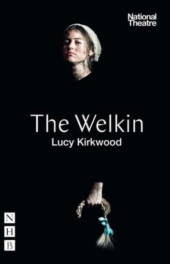 The Welkin (NHB Modern Plays) Lucy Kirkwood